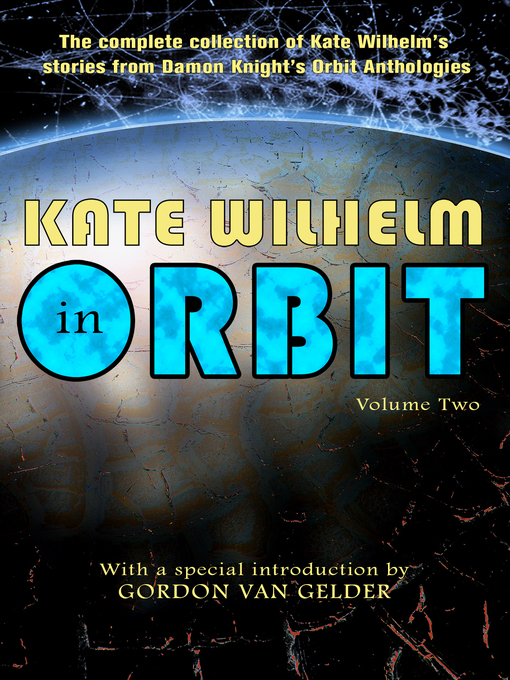 Title details for Kate Wilhelm in Orbit, Volume 2 by Kate Wilhelm - Available